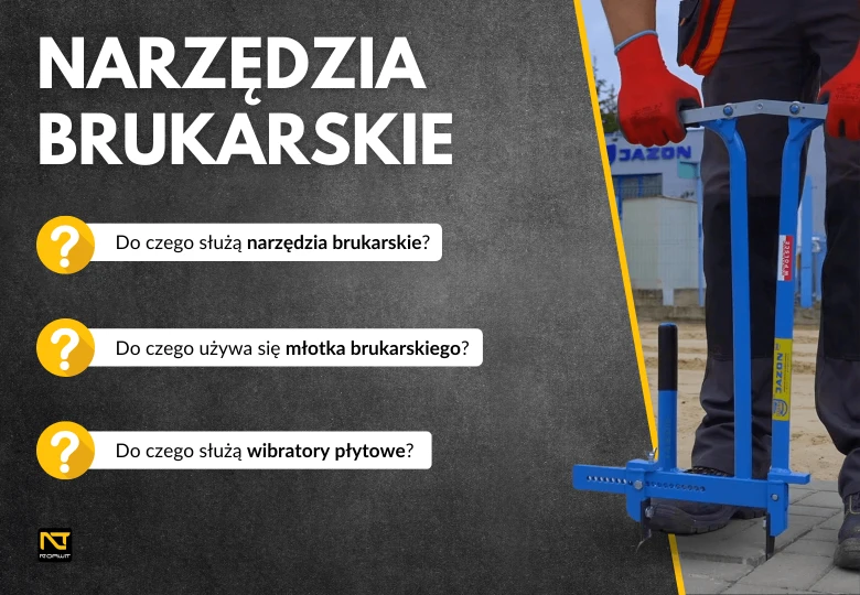 Narzędzia brukarskie – co musisz mieć do układania kostki? Przewodnik 2024
