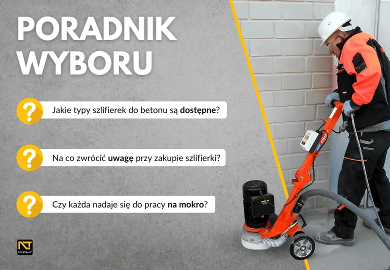Szlifierki do betonu – jak wybrać najlepszy model do szlifowania podłóg?