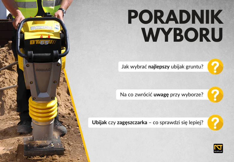 Jak wybrać ubijak gruntu lub zagęszczarkę? Praktyczny poradnik dla budowlańców