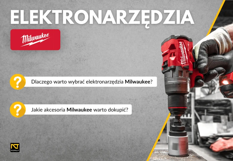 Elektronarzędzia Milwaukee – nowoczesne technologie dla profesjonalistów!