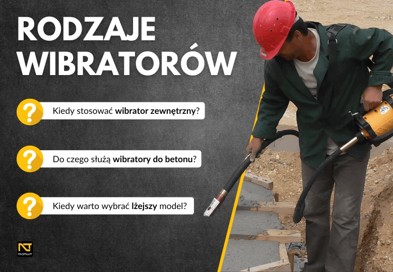 Wibratory do betonu – rodzaje, zastosowanie i polecane modele z oferty NORWIT.PL