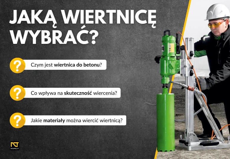 Jak wybrać wiertnicę do betonu? Praktyczny poradnik i polecane modele