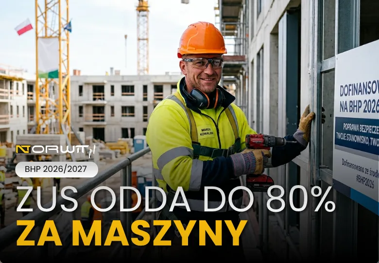Dofinansowanie ZUS na maszyny budowlane 2026/2027 — do 80% dla firm